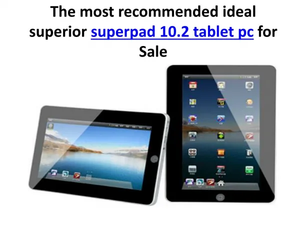 The most recommended ideal superior superpad 10.2 tablet pc