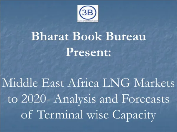 Middle East Africa LNG Markets to 2020- Analysis and Forecasts of Terminal wise Capacity