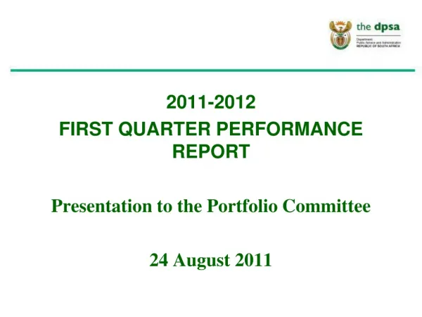 2011-2012 FIRST QUARTER PERFORMANCE REPORT Presentation to the Portfolio Committee 24 August 2011
