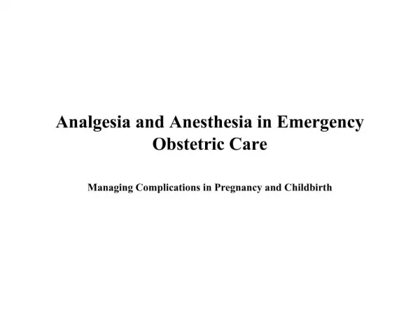 Analgesia and Anesthesia in Emergency Obstetric Care