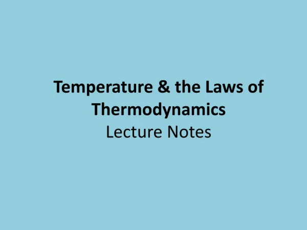 Temperature &amp; the Laws of Thermodynamics Lecture Notes