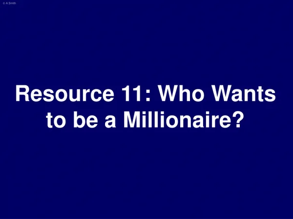 Resource 11: Who Wants to be a Millionaire?