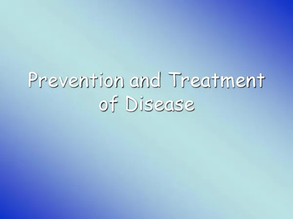 Prevention and Treatment of Disease