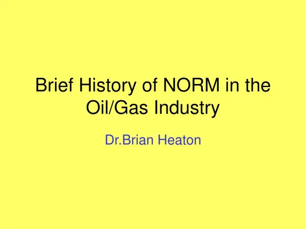 Brief History of NORM in the Oil/Gas Industry