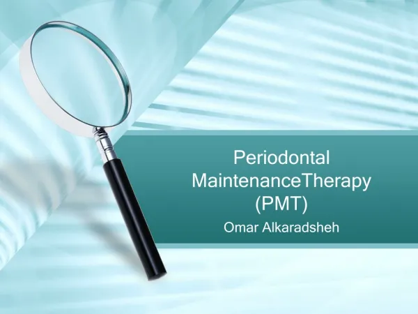Periodontal MaintenanceTherapy (PMT)