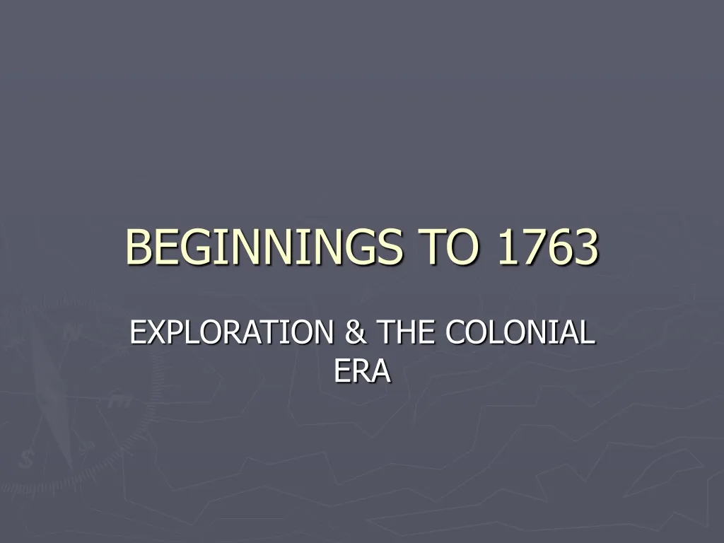 beginnings to 1763