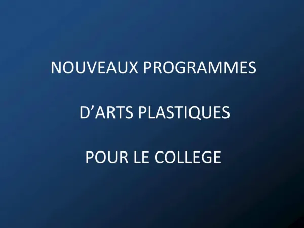 NOUVEAUX PROGRAMMES D ARTS PLASTIQUES POUR LE COLLEGE