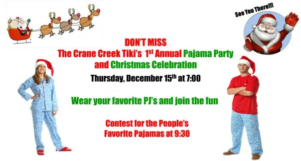 DON T MISS The Crane Creek Tiki s 1st Annual Pajama Party and Christmas Celebration Thursday, December 15th at 7:00