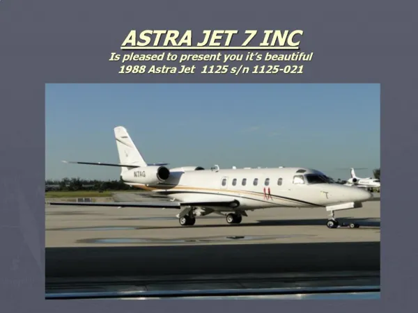 ASTRA JET 7 INC Is pleased to present you it s beautiful 1988 Astra Jet 1125 s