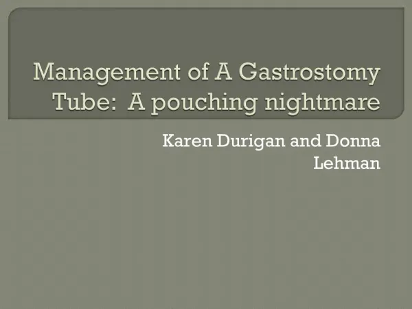 Management of A Gastrostomy Tube: A pouching nightmare