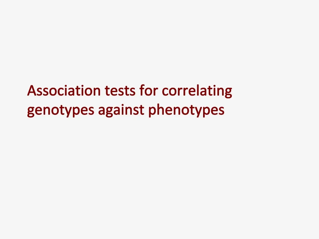 association tests for correlating genotypes against phenotypes