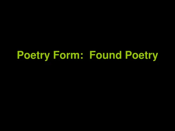 Poetry Form: Found Poetry