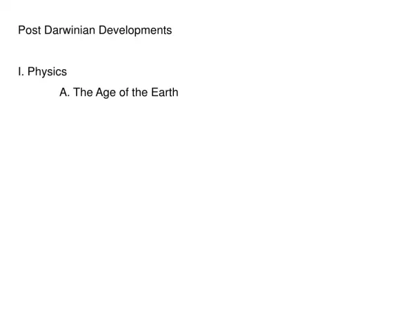 Post Darwinian Developments I. Physics 	A. The Age of the Earth