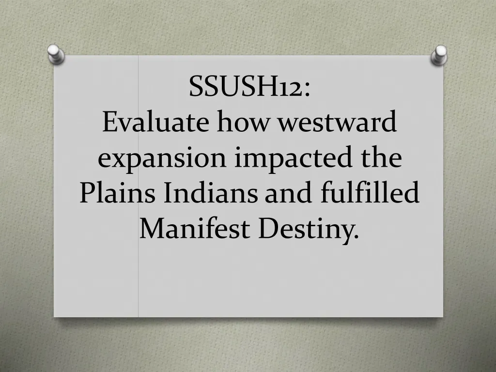 ssush12 evaluate how westward expansion impacted the plains indians and fulfilled manifest destiny