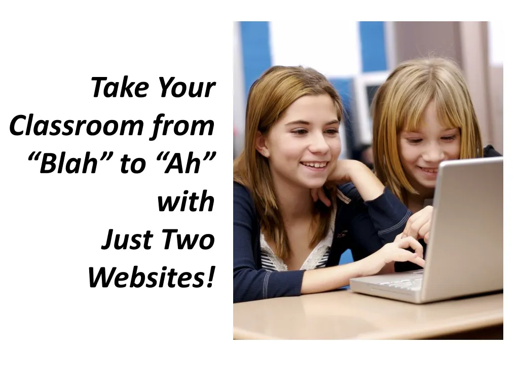 take your classroom from blah to ah with just two websites