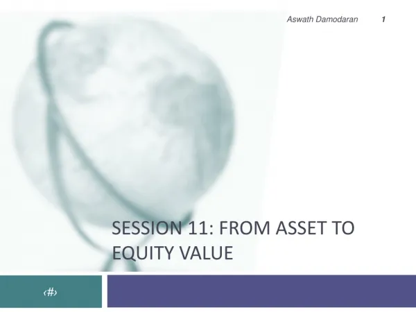 Session 11: From ASSET to equity value