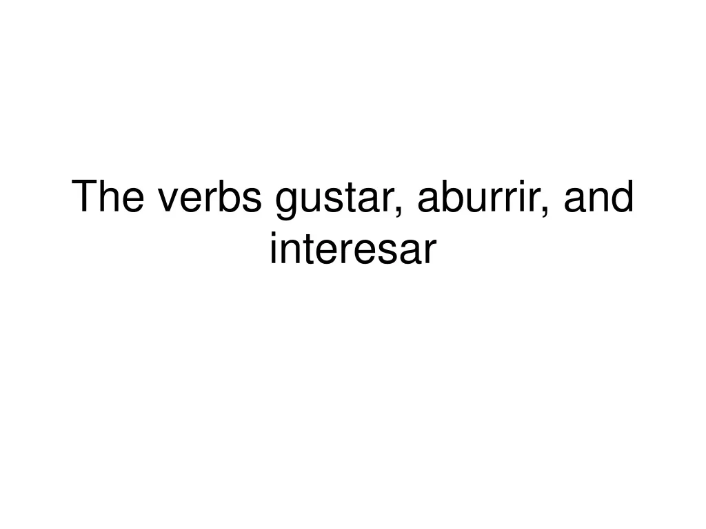 the verbs gustar aburrir and interesar