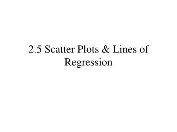 2.5 Scatter Plots &amp; Lines of Regression