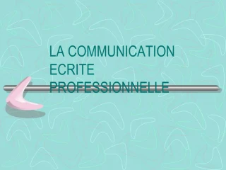 LA COMMUNICATION ECRITE PROFESSIONNELLE - slide 1