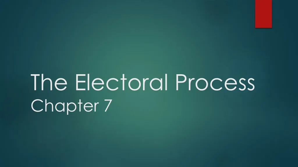 the electoral process chapter 7