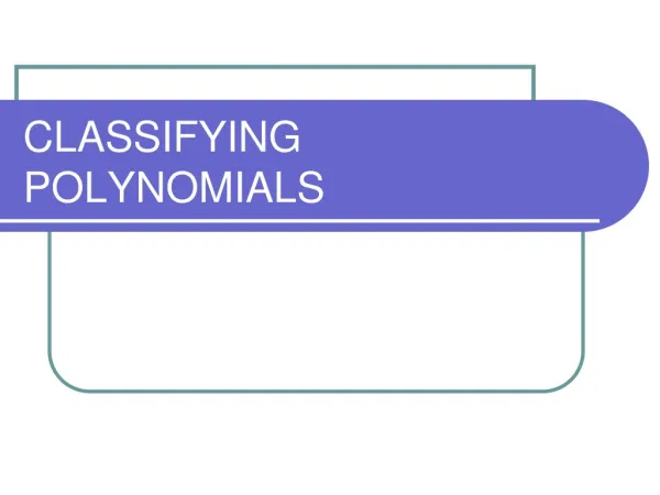 CLASSIFYING POLYNOMIALS