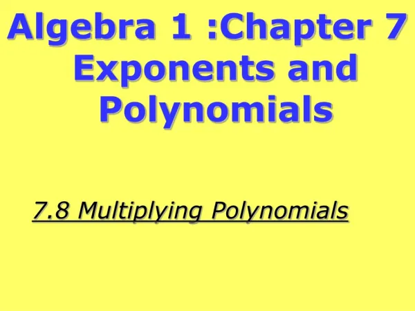 7.8 Multiplying Polynomials