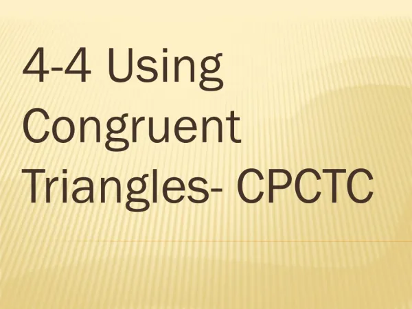 4-4 Using Congruent Triangles- CPCTC