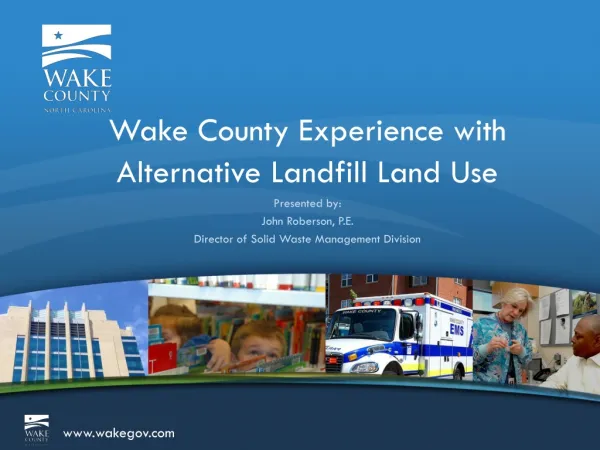 Wake County Experience with Alternative Landfill Land Use
