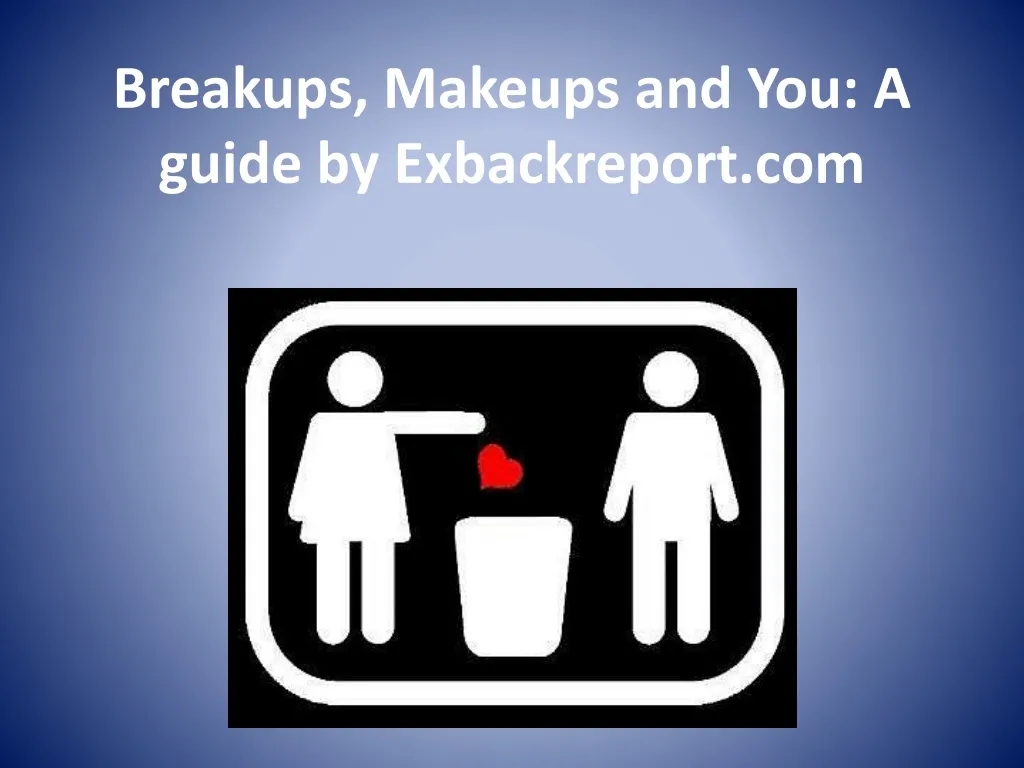 breakups makeups and you a guide by exbackreport com
