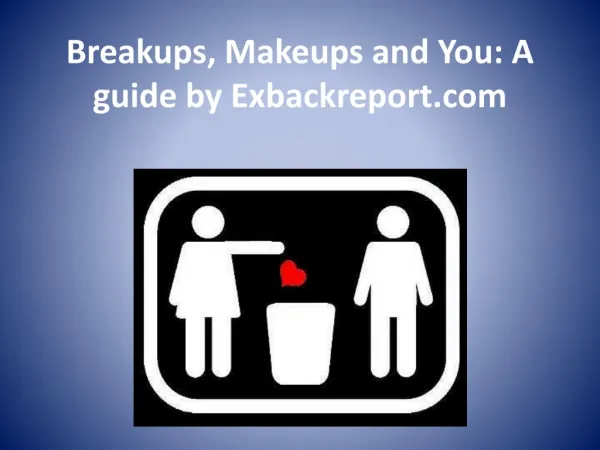 Breakups and Makeups