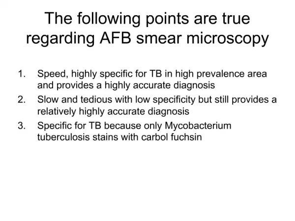 The following points are true regarding AFB smear microscopy