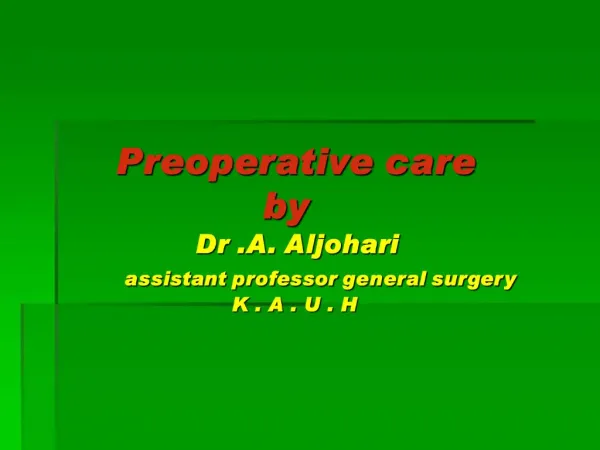 Preoperative care by Dr .A. Aljohari assistant professor general sur
