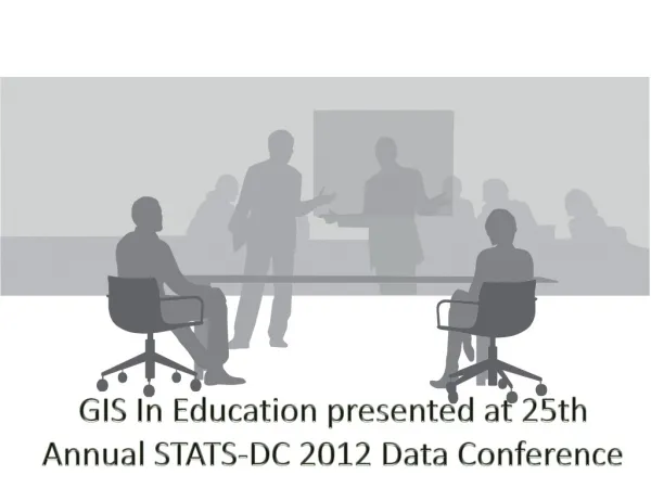 GIS In Education presented at 25th Annual STATS-DC 2012 Data Conference