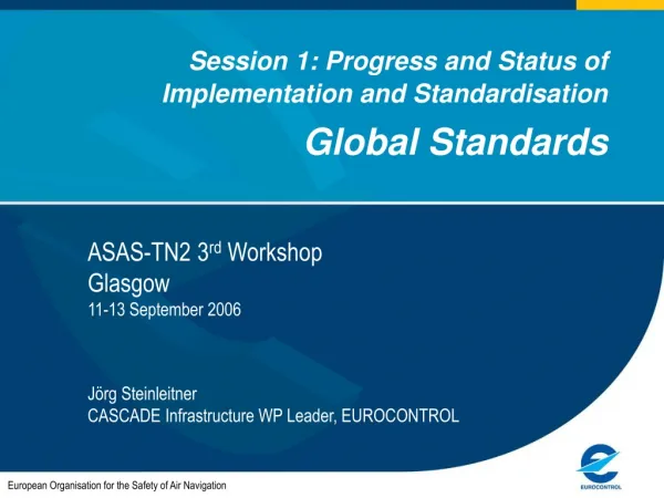 Session 1: Progress and Status of Implementation and Standardisation Global Standards
