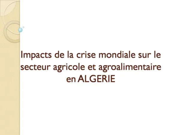 Impacts de la crise mondiale sur le secteur agricole et agroalimentaire en ALGERIE