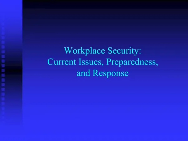 Workplace Security: Current Issues, Preparedness, and Response