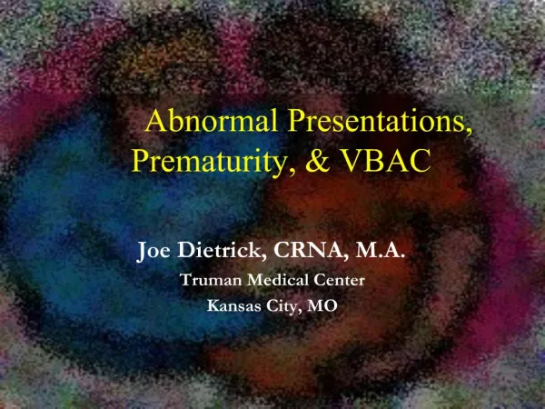 Abnormal Presentations, Prematurity, VBAC