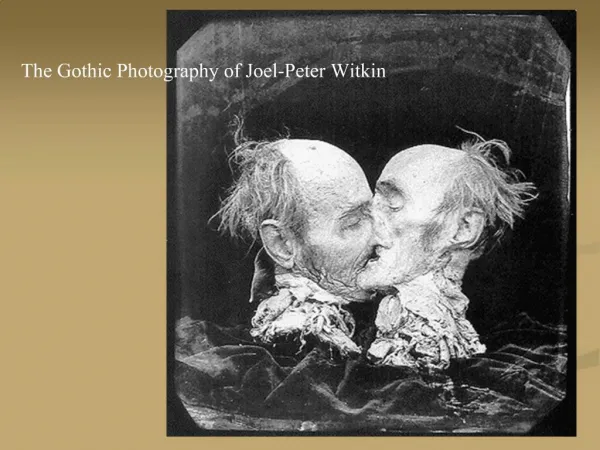 The Gothic Photography of Joel-Peter Witkin