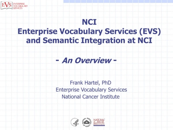 Frank Hartel, PhD Enterprise Vocabulary Services National Cancer Institute