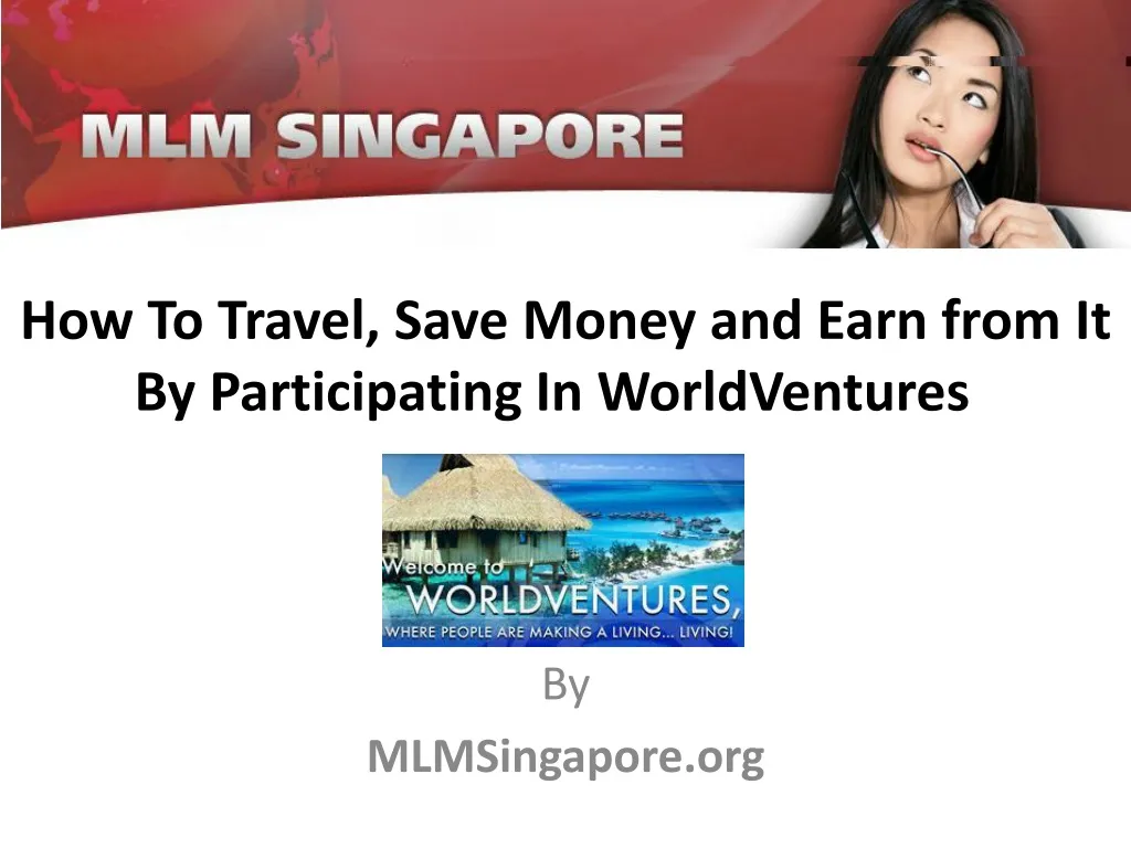 how to travel save money and earn from it by participating in worldventures