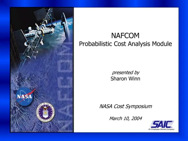 NAFCOM Probabilistic Cost Analysis Module presented by Sharon Winn NASA Cost Symposium March 10, 2004