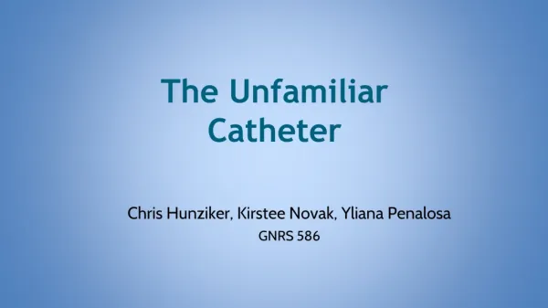 The Unfamiliar Catheter