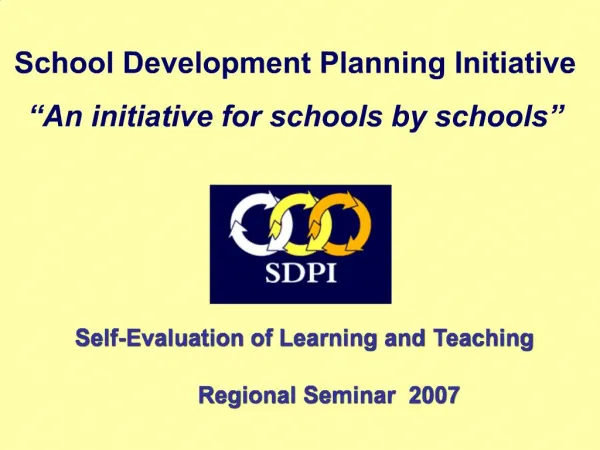 School Development Planning Initiative An initiative for schools by schools