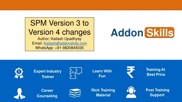 SPM Version 3 to Version 4 changes Author: Kailash Upadhyay Email: Kailash@addonskills