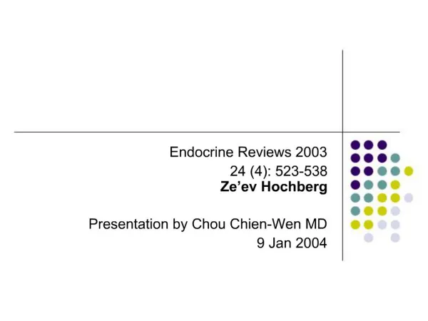 Endocrine Reviews 2003 24 4: 523-538 Ze ev Hochberg Presentation by Chou Chien-Wen MD 9 Jan 2004