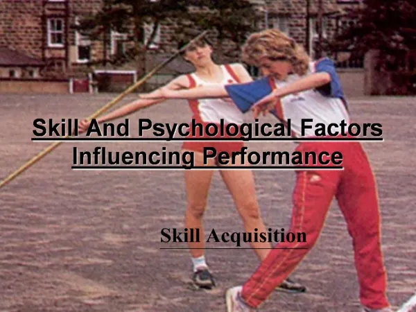 Skill And Psychological Factors Influencing Performance