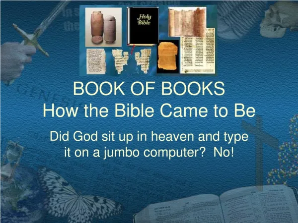 BOOK OF BOOKS How the Bible Came to Be