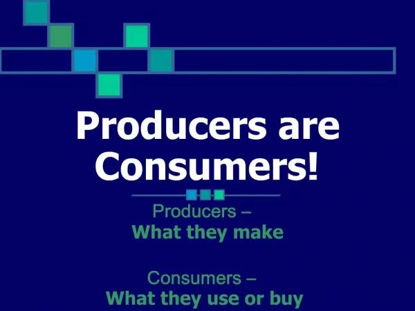 Producers are Consumers