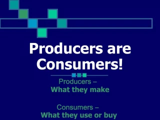 Producers are Consumers - slide 1
