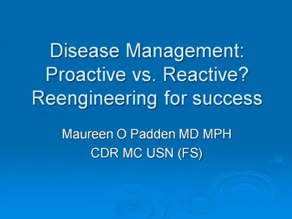 Disease Management: Proactive vs. Reactive Reengineering for success